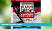 Must Have  Everything You Wanted To Know About Credit But Were Too Ashamed To Ask: Tools, Tips and