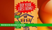 FAVORIT BOOK Buy Your First Home!/Finding the Right House, Surviving the Mortgage Process,