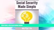 Must Have  Social Security Made Simple: Social Security Retirement Benefits and Related Planning