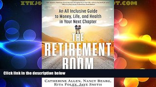 READ FREE FULL  The Retirement Boom: An All Inclusive Guide to Money, Life, and Health in Your
