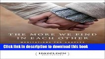 [PDF] The More We Find In Each Other: Meditations For Couples (Hazelden Meditations) Book Online