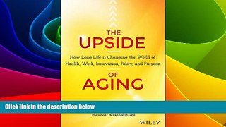 Must Have  The Upside of Aging: How Long Life Is Changing the World of Health, Work, Innovation,