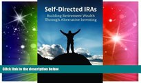 Must Have  Self-Directed IRAs: Building Retirement Wealth Through Alternative Investing  READ