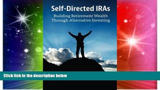 Must Have  Self-Directed IRAs: Building Retirement Wealth Through Alternative Investing  READ