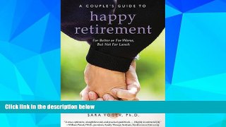 Full [PDF] Downlaod  A Couple s Guide to Happy Retirement: For Better or For Worse . . . But Not