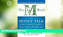 Must Have  THE M WORD:  The Money Talk every Family Needs to have about Wealth and their Financial