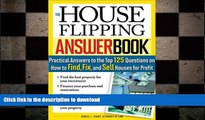 READ THE NEW BOOK The House Flipping Answer Book: Practical Answers to More Than 125 Questions on