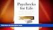 Must Have  Paychecks for Life: How to Turn Your 401(k) into a Paycheck Manufacturing Company  READ