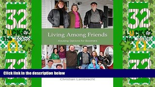 Big Deals  Living Among Friends: Housing Options for Boomers  Free Full Read Most Wanted