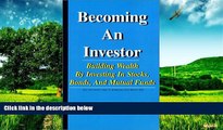Full [PDF] Downlaod  Becoming an Investor: Building Wealth by Investing in Stocks, Bonds, and