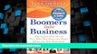 Big Deals  Boomers into Business: How Anyone Over 50 Can Turn What They Know into Dough Before and