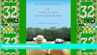 Big Deals  A Place Called Canterbury: Tales of the New Old Age in America  Best Seller Books Best