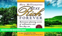 READ FREE FULL  Stay Rich Forever: Retirement Planning Secrets of Millionaires and How They Can