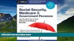 Must Have  Social Security, Medicare and Government Pensions: Get the Most Out of Your Retirement