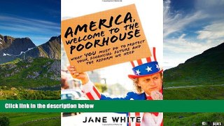 Must Have  America, Welcome to the Poorhouse: What You Must Do to Protect Your Financial Future