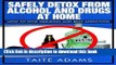 Download Safely Detox from Alcohol and Drugs at Home - How to Stop Drinking and Beat Addiction