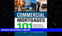 READ ONLINE Commercial Mortgages 101: Everything You Need to Know to Create a Winning Loan Request