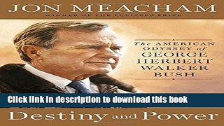 [Fresh] Destiny and Power: The American Odyssey of George Herbert Walker Bush Online Books