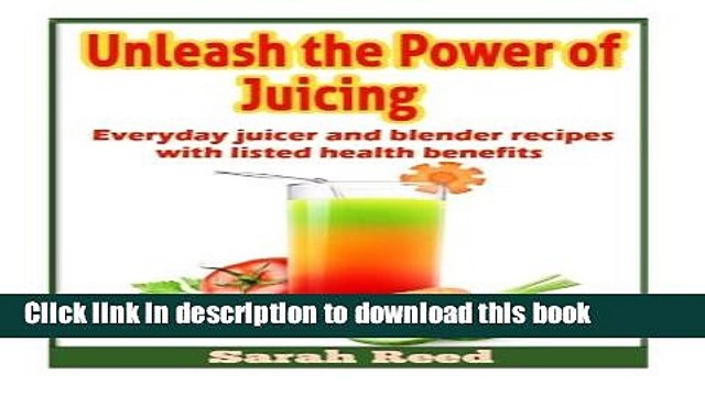 PDF Unleash the Power of Juicing: Everyday Juicer Blender Recipes With listed health benefits!