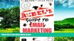 Must Have  The Rebel s Guide to Email Marketing: Grow Your List, Break the Rules, and Win (Que