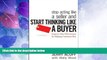 Big Deals  Stop Acting Like a Seller and Start Thinking Like a Buyer: Improve Sales Effectiveness