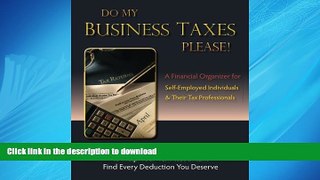 READ THE NEW BOOK Do My Business Taxes Please: A Financial Organizer for Self-Employed