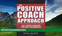 Full [PDF] Downlaod  The Positive Coach Approach: Call Center Coaching for High Performance