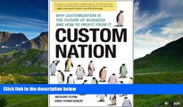 Must Have  Custom Nation: Why Customization Is the Future of Business and How to Profit From It