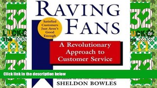 Big Deals  By Kenneth Blanchard, Sheldon Bowles: Raving Fans: A Revolutionary Approach to Customer