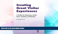 READ FREE FULL  Creating Great Visitor Experiences: A Guide for Museums, Parks, Zoos, Gardens, and