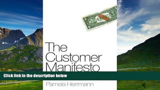 READ FREE FULL  The Customer Manifesto: How Business Has Failed Customers And What It Takes To