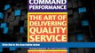 Big Deals  Command Performance: The Art of Delivering Quality Service (Harvard Business Review