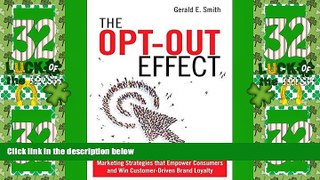 Big Deals  The Opt-Out Effect: Marketing Strategies that Empower Consumers and Win Customer-Driven