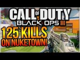 Black Ops 3 - 125 KILLS ON NUKETOWN! 100  KILLS ON NUK3TOWN! (COD BO3 100  Kills Nuketown)