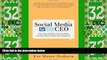 READ FREE FULL  Social Media for the CEO: The Why and ROI of Social Media for the CEO of Today and