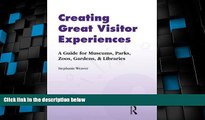 READ FREE FULL  Creating Great Visitor Experiences: A Guide for Museums, Parks, Zoos, Gardens, and