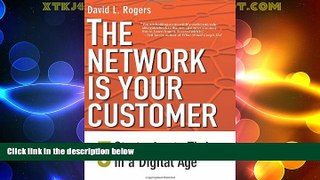 Must Have  The Network Is Your Customer: Five Strategies to Thrive in a Digital Age  READ Ebook