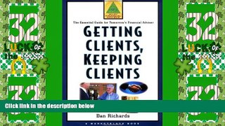 READ FREE FULL  Getting Clients, Keeping Clients: The Essential Guide for Tomorrow s Financial