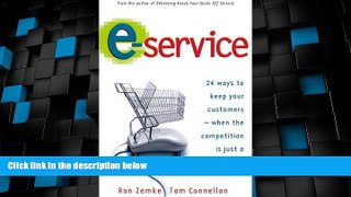 READ FREE FULL  E-Service: 24 Ways to Keep Your Customers--When the Competition Is Just a Click