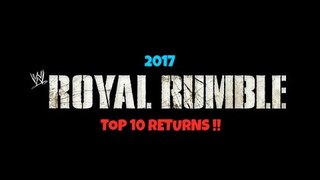 WWE Royal Rumble 2017 TOP 10 Returns