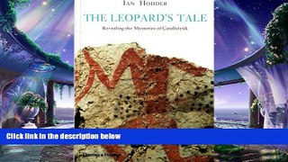 complete  The Leopard s Tale: Revealing the Mysteries of Catalhoyuk