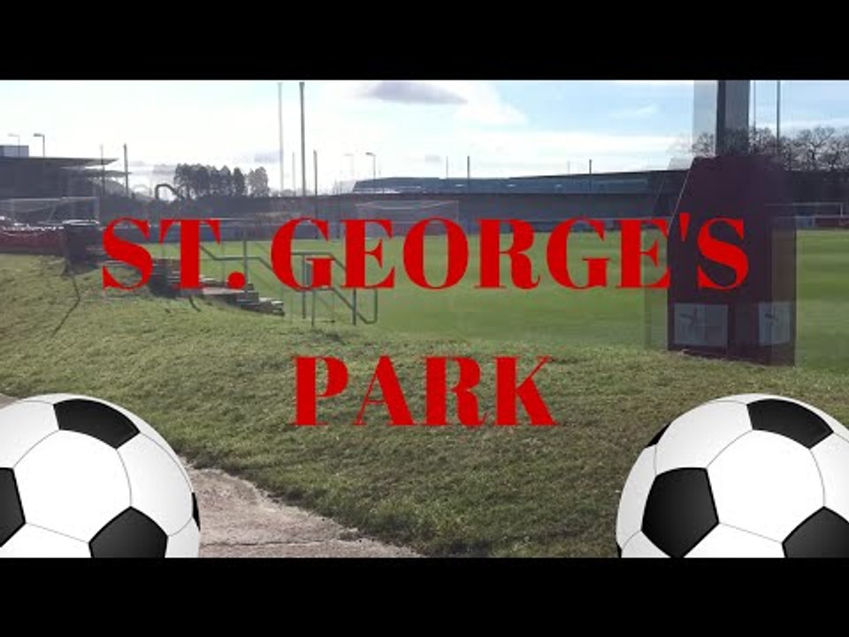 ST GEORGES PARK! (HOME OF FOOTBALL)