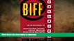 READ PDF BIFF: Quick Responses to High-Conflict People, Their Personal Attacks, Hostile Email and