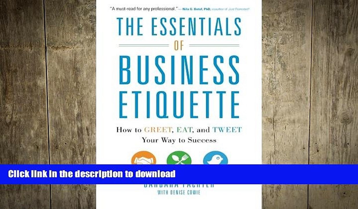 READ ONLINE The Essentials of Business Etiquette: How to Greet, Eat, and Tweet Your Way to Success