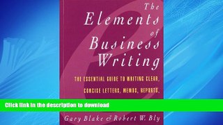 READ THE NEW BOOK Elements of Business Writing: A Guide to Writing Clear, Concise Letters, Mem