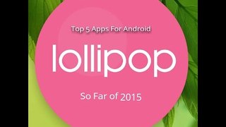 Top 5 apps for Android Lollipop  So Far