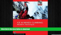 FREE DOWNLOAD  Ice   Mixed Climbing: Modern Technique (Mountaineers Outdoor Expert)  DOWNLOAD