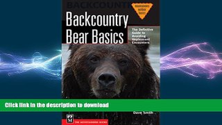 FREE PDF  Backcountry Bear Basics: The Definitive Guide to Avoiding Unpleasant Encounters