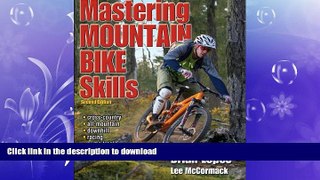 FREE DOWNLOAD  Mastering Mountain Bike Skills - 2nd Edition  DOWNLOAD ONLINE