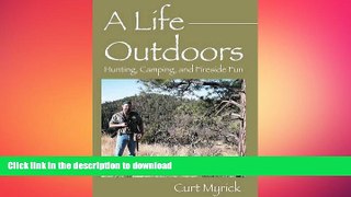 READ book  A Life Outdoors: Hunting, Camping, and Fireside Fun  FREE BOOOK ONLINE